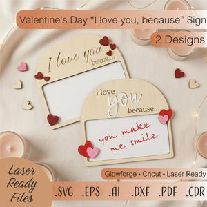 May include: Two wooden Valentine's Day signs with the text "I love you, because..." and "you make me smile". The signs are decorated with red and pink heart accents. The image also includes the text "Laser Ready Files".