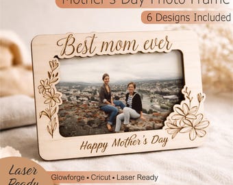 Mother's Day Picture Frame SVG Bundle, Best Mom Ever Laser Cut File, Glowforge Projects for Mom, Floral Photo Frame Digital Download