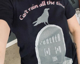 Can't Rain All The Time / The Crow / Alternative / Unisex Tee