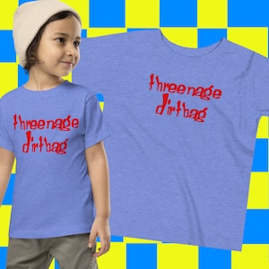 Threenage Dirtbag / Wheatus / y2k / Toddler Tee