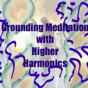May include: A watercolor background with purple text that reads "Grounding Meditation with Higher Harmonics".