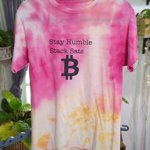 Stay Humble, Stack Sats Bitcoin Tie Dye Hanes ComfortSoft Tshirt Small