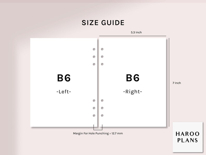 May include: Size guide for B6 notebooks, showing the dimensions of the left and right sides of the notebook. The notebook is 5.3 inches wide and 7 inches tall. The margin for hole punching is 12.7 mm.