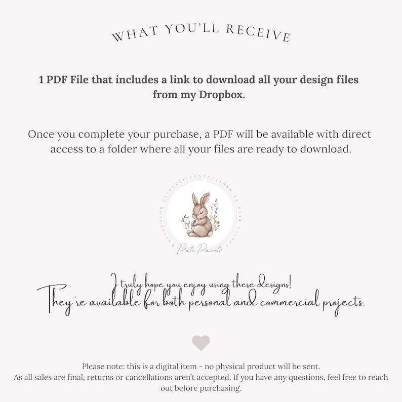May include: A digital download product description with text that reads "WHAT YOU'LL RECEIVE" and "1 PDF File that includes a link to download all your design files from my Dropbox." The image includes a watercolor illustration of a bunny and text that says "Pati Paints".