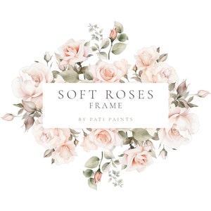Soft Roses Watercolor Frame - Blush Rose Floral Frame - Wedding Frame - Pink Roses Clipart - Dusty Rose Frame for Invitation - Rose Gold PNG
