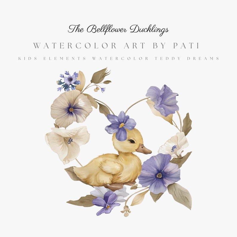 May include: Watercolor art print featuring a yellow duckling surrounded by a floral wreath of purple and cream-colored flowers. The text reads "The Bellflower Ducklings, Watercolor Art by Pati, Kids Elements Watercolor Teddy Dreams."