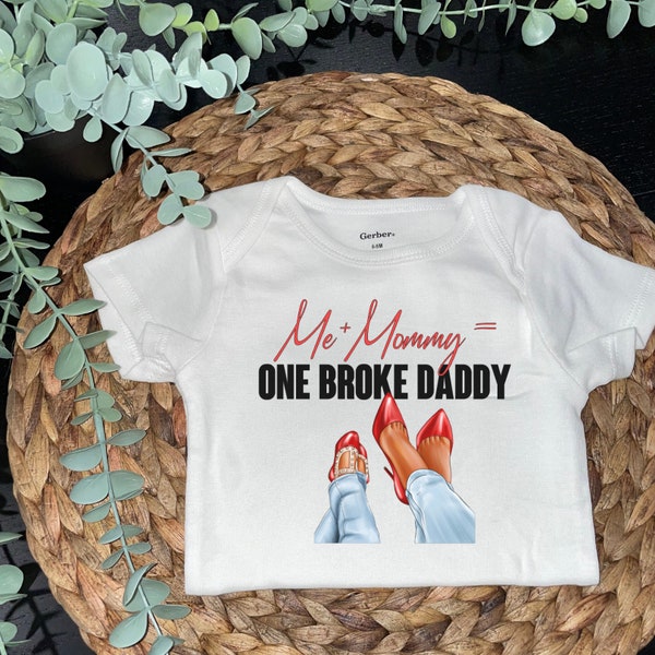 Mommy and Me equal One broke daddy baby bodysuit, Funny baby onesie, mommy + me = one broke daddy