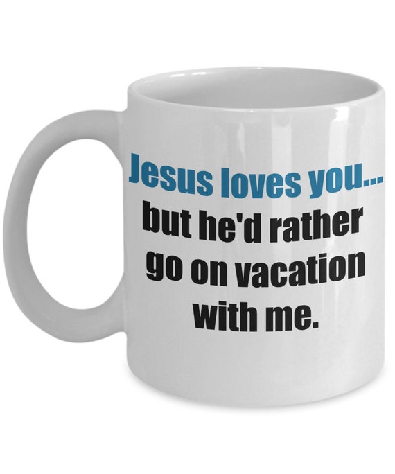 Details about   Jesus Loves You Coffee MugSarcastic MugReligious QuoteFunny Gift Idea 