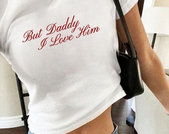 But Daddy I Love Him Baby Tee | Vintage Y2k Baby Tee | 90s Style Clothing | Y2K Clothing