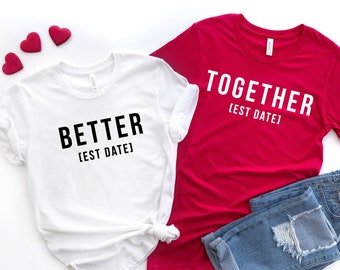 Better Together, Couples Matching Shirts, Valentines Day Shirts, Personalized Valentines Day Gift, Couples Shirts, Couples Gifts, Sweatshirt