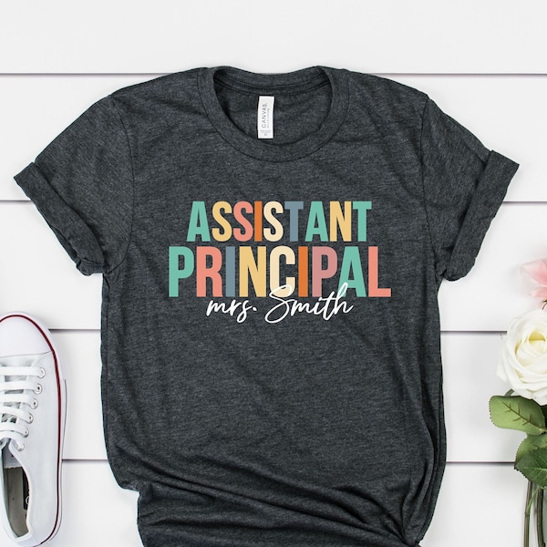 Custom Assistant Principal T Shirt , Teacher's Day Gift , Custom Gift for Principal, Teacher Appreciation Shirt , Back To School Shirts