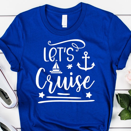 Let's Cruise Shirt , Summer Shirt , Beach Shirt , Vacation Shirt , Vacation Gift , Shirts for Women , Women Shirts , Cruise Shirts