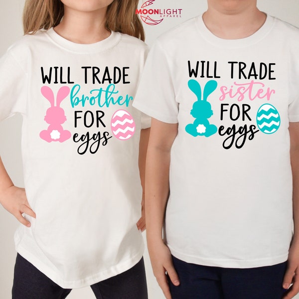 Will Trade Brother For Eggs Shirt, Will Trade Sister For Easter Eggs, Easter Shirts For Kids Easter Shirts Funny Easter Shirts Kids