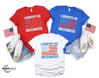 I Identify As Vaccinated Shirt, 4th of July Shirt, Independence Day Shirt, Fourth of July, America shirt, Patriotic Shirt, 4th of July Gift