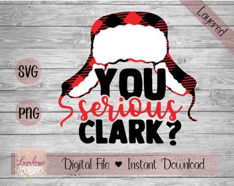 You Serious Clark? National Lampoons Christmas Vacation - Funny Christmas Layered SVG, PNG, Digital Files, Instant Download