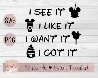 I See It I Like It I Want It I Got It - SVG, PNG, Digital Files, Instant Download