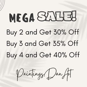 Op de afbeelding: Een witte achtergrond met zwarte tekst die "MEGA SALE!" luidt, gevolgd door een lijst met kortingen: "Buy 2 and Get 30% Off", "Buy 3 and Get 35% Off", "Buy 4 and Get 40% Off". De tekst "Paintings Dan Art" is onderaan in cursief geschreven.