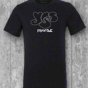 May include: Black t-shirt with a white outline of the word "Yes" and the word "Maybe" underneath.