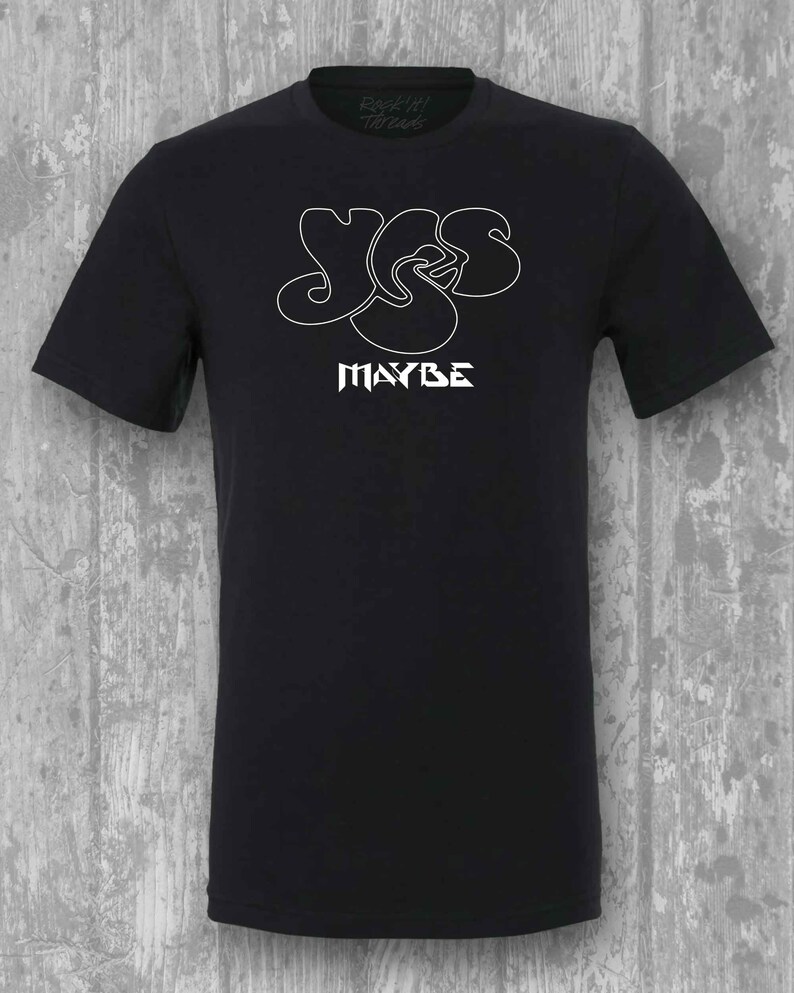 May include: Black t-shirt with a white outline of the word "Yes" and the word "Maybe" underneath.