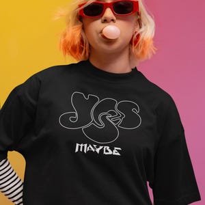 Yes-Maybe shirt oversized on a young yet fun pretty girl.