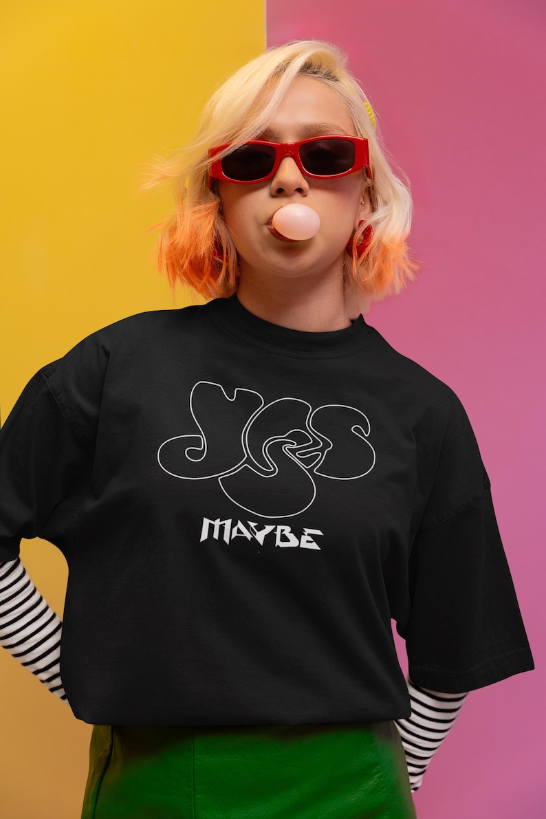 Yes-Maybe shirt oversized on a young yet fun pretty girl.