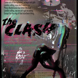 May include: A poster featuring The Clash with lyrics from London Calling, including a silhouette of a musician smashing a guitar on stage, a drummer, and a vocalist. The text includes the band name, song lyrics, and the date 1979 in a glitch art style.