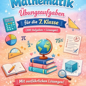 Può includere: Illustrazione colorata per un quaderno di matematica intitolato "Mathematik Übungsaufgaben für die 7. Klasse". L'immagine include una calcolatrice, forme geometriche, un mappamondo, libri e il testo "(200 Aufgaben + Lösungen)".