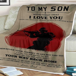 Soldiers blanket to my son never forget that i love you i believe your way back home i can promise to love you for the rest of mine love dad