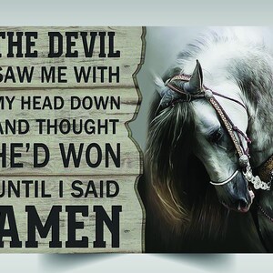Horse canvas poster the devil saw me with my head down and thought he&#39;d won until i said amen