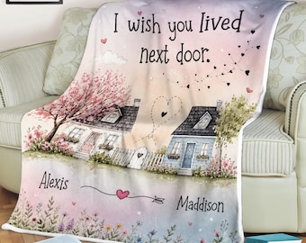 I Wish You Lived Next Door Blanket, Personalized Long Distance Gift, Best Friend Blanket, Custom Name Blanket, Friendship Keepsake Gift
