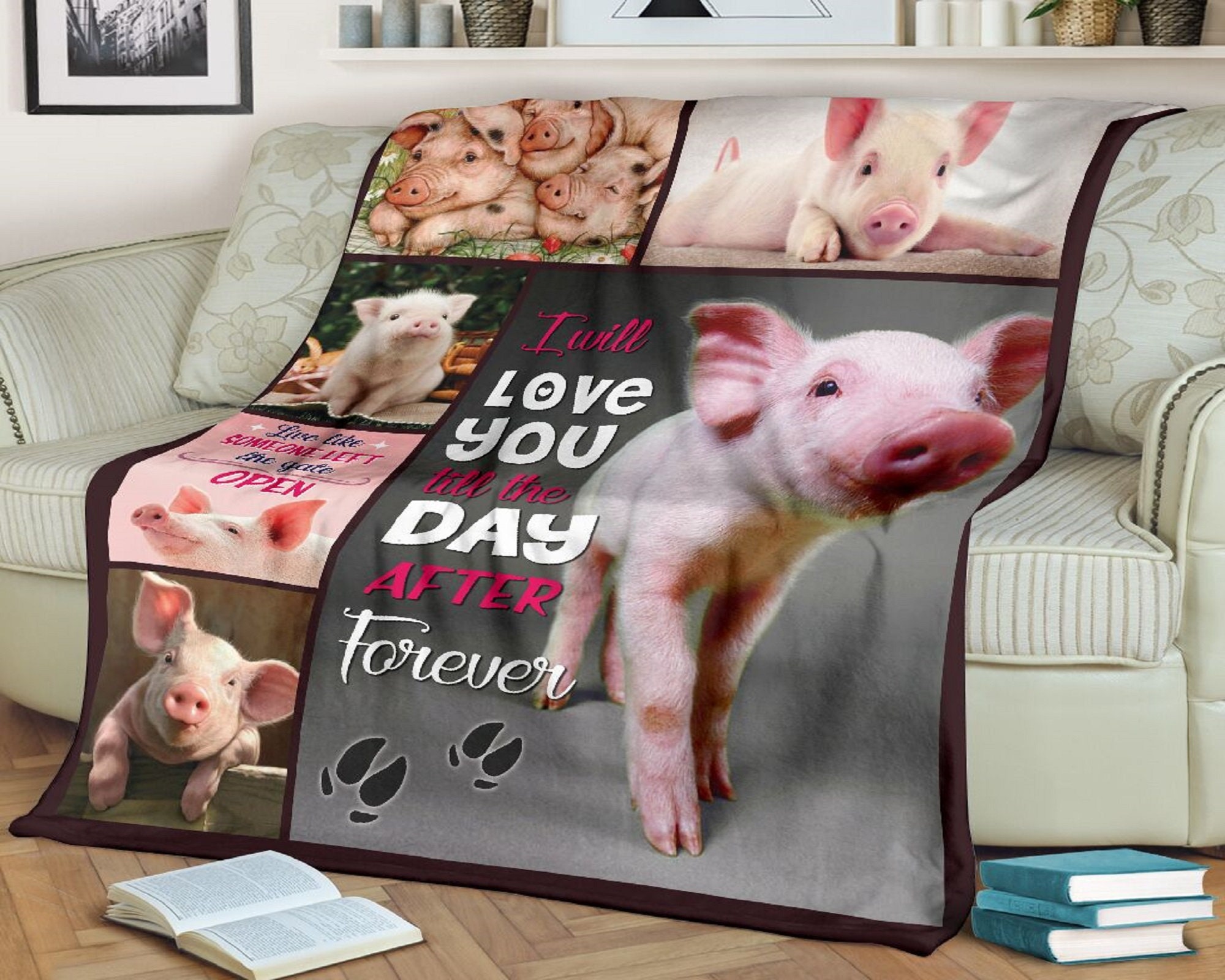Pig blanket i will love you till the day after forever live like someone left the gate open
