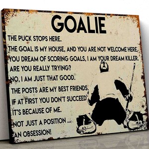 Hockey canvas poster goalie the puck stops here the goal is my house and you are not welcome here you dream of scoring goals
