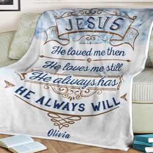 Personalized name faith blanket, family blanket, blanket for gift, custom number blanket, jesus he loved me then, he always will blanket