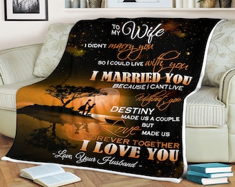 Moon blanket to my wife i didn&#39;t marry you so i could live with you i married you but love made us forever together i love you your husband