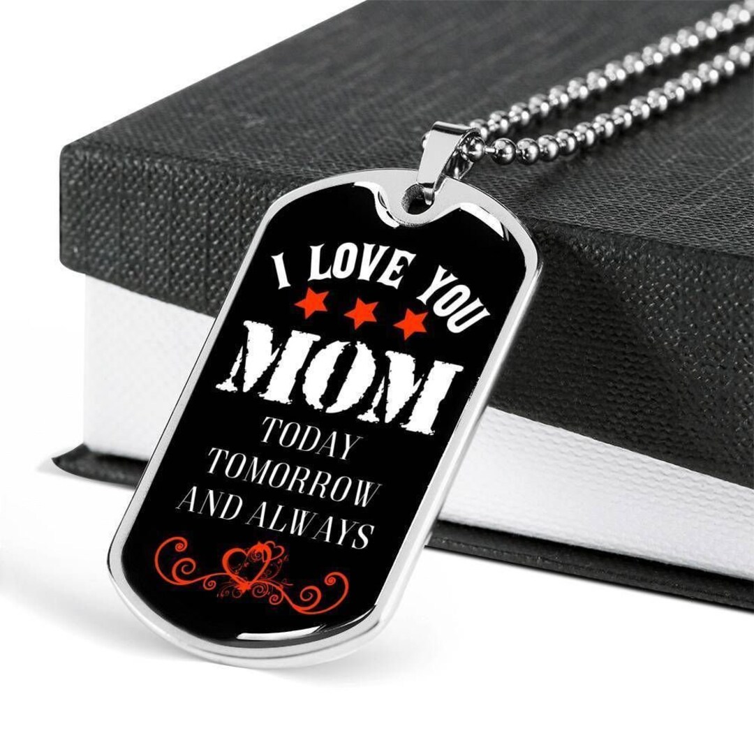 Love Mom Engraved Dog Tag Necklace I Love You Mom Today Tomorrow and ...
