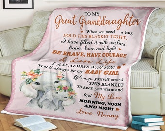 Elephant blanket to my great granddaughter be brave have courage and love life i am always with you be my baby girl love Nanny