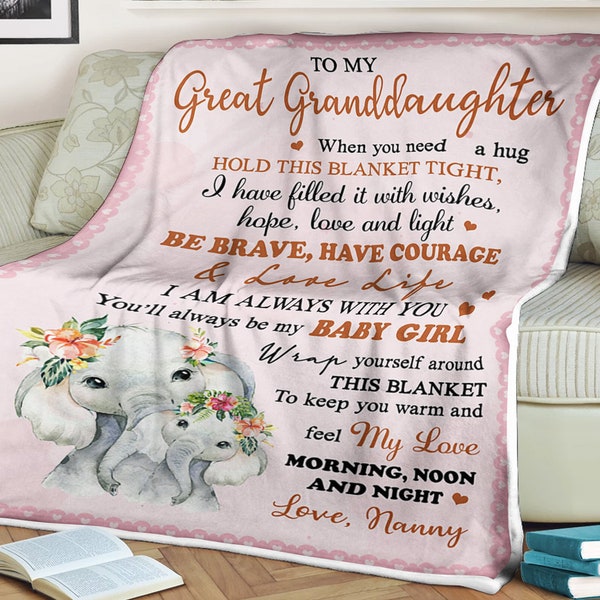 Elephant blanket to my great granddaughter be brave have courage and love life i am always with you be my baby girl love Nanny