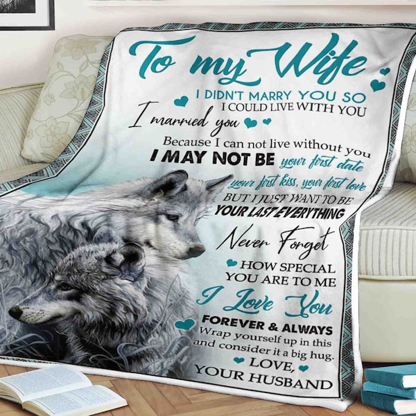 Wolf blanket to my wife i married you i just want to be your last everything never forget i love you forever love your husband