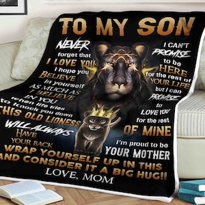 Lion blanket to my son never forget that i love you i hope you believe in yourself this old lioness and consider it a big hug,gift from mom