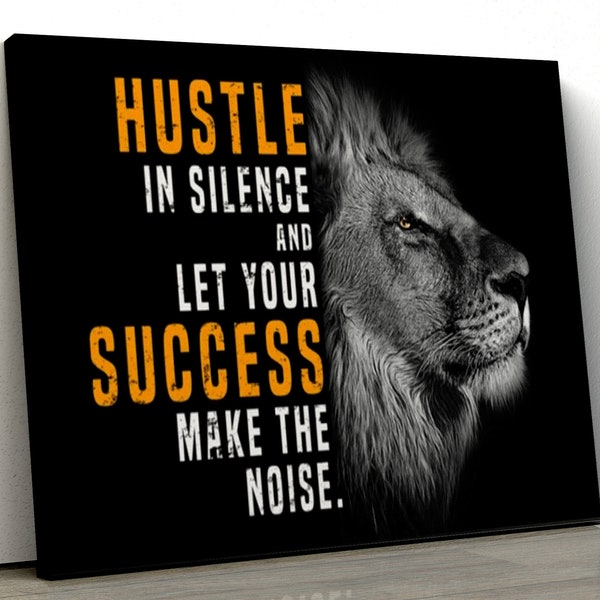 Lion canvas poster Hustle in silence and let your success make the noise