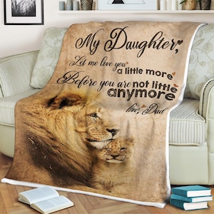Lion blanket my daughter before you are not little anymore love dad, gift for dad, son gift from dad, father&#39;s day gift, gift for daughter