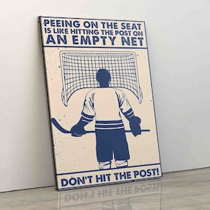 Poster sur toile de hockey Faire pipi sur le siège, c'est comme frapper un poteau sur un filet vide, ne touchez pas le poteau
