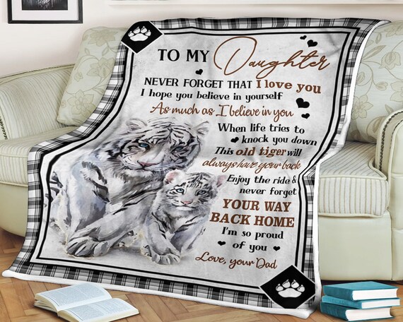Tiger Blanket to My Daughter Never Forget That I Love You You Believe in Yourself Your Way Back Home I m so Proud of You Love Your Dad Etsy Canada