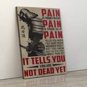 Samurai canvas poster pain is your friend pain is your ally pain tells you when you have been wounded badly you are not dead yet