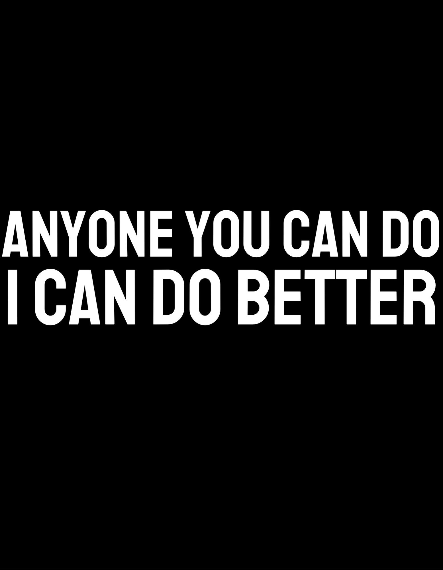 Anyone You Can Do I Can Do Better, Funny Graphic Tee, LGBTQ, Gay Tshirt