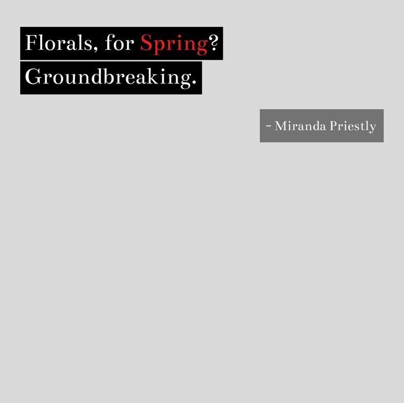 Florals for Spring Groundbreaking, Devil Wears Prada, Funny Tee, Movie