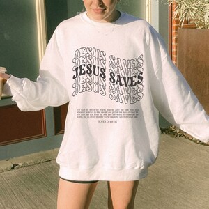 Jesus Saves Shirt Christian Sweatshirt Religious Sweater Bible Verse Shirt Worship Crewneck Faith Based Apparel Jesus Clothing Retro God Top