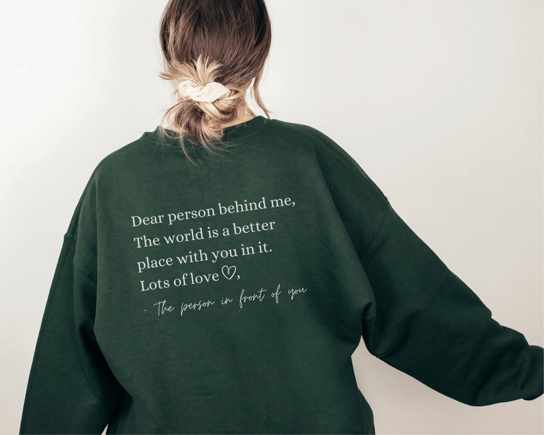 Dear Person Behind Me Sweatshirt the World is a Better Place Shirt Mental Health Hoodie Positivity Sweater Trendy VSCO Be Kind Crewneck Etsy UK