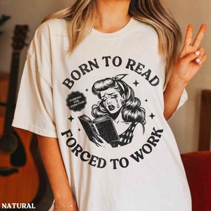 Born To Read Forced to Work Shirt Retro Spicy Smut Tee Bookish Dark Romantasy Reader Morally Grey Club Fiction Character Lover Booktok Merch