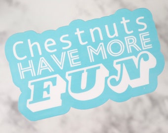 Sticker: Chestnuts Have More Fun